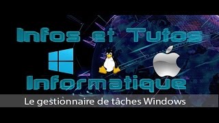 Le gestionnaire de tâches Windows [upl. by Aicrop]