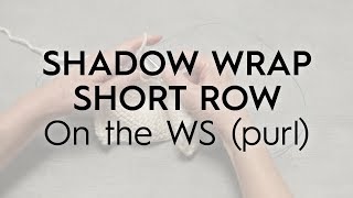 Shadow Wrap Short Row  On the WS purl  Knitting Tutorial [upl. by Eikcid48]