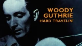 Woody Guthrie Hard Travelin 1984 [upl. by Ynaoj]