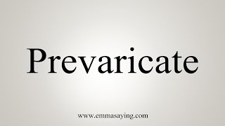 How To Say Prevaricate [upl. by Naujud]