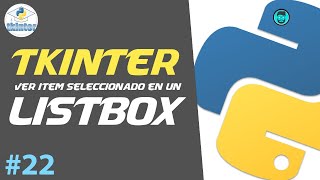 Cómo Ver el ITEM Seleccionado en un LISTBOX con TKINTER  Curso de Python Intermedio 22 [upl. by Ilyak589]