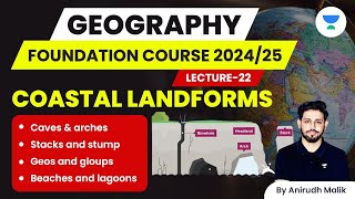 L22  Coastal Landforms  Geography  UPSC 2024  Anirudh Malik [upl. by Enyamrahs]