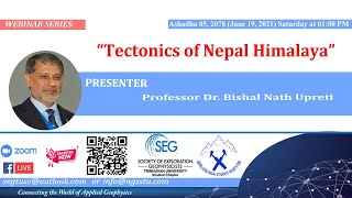 Tectonics of Nepal Himalaya Prof Dr Bishal Nath Upreti NGSS1990webinar series TUSEGSC [upl. by Eylsel]