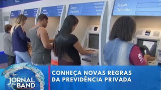 Começam a valer as novas regras para planos de previdência privada  Jornal da Band [upl. by Libbi]