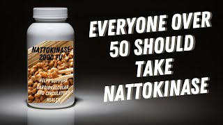 Why Everyone Over 50 Should Take Nattokinase [upl. by Ainahtan391]