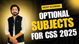 Best Optional Subjects for CSS 2025  Scoring Subjects for CSS 2025  How to choose Optional subject [upl. by Enaek244]