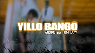 ABSEN featt BM JAAY  YILLO BANGO [upl. by Eveam]