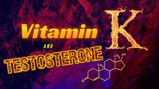 Vitamin K and Testosterone [upl. by Anilag]