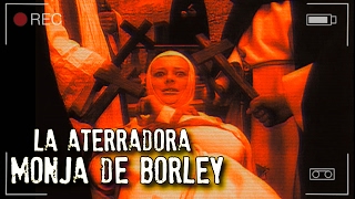 LA ATERRADORA MONJA DE BORLEY  EXPEDIENTE WARREN [upl. by Coad83]