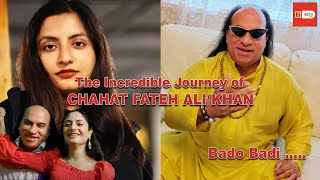 The Incredible journey of Chahat Fateh Ali Khan  The Bado Badi Sensation [upl. by Ysor]