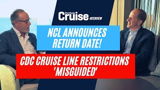 NCL CEO Says Cruising ‘Safest Leisure Activity’  Talks CDC Cruise Restrictions  Porthole Cruise [upl. by Naed]