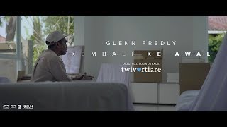 Glenn Fredly  Kembali Ke Awal Official Music Video  OST Twivortiare [upl. by Oiramat828]