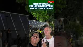 KIPER AUSTRALIA PUJI LAPANGAN LATIHAN TIMNAS TERBAIK DI ASIA [upl. by Vihs]