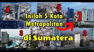 5 KOTA METROPOLITAN DI SUMATERA [upl. by Zeeba]