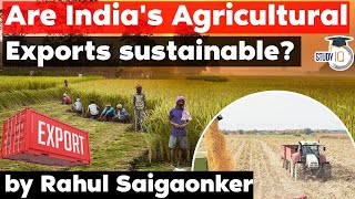 Agricultural Exports from India are sustainable or not Agriculture and Economy Current Affairs UPSC [upl. by Konikow]