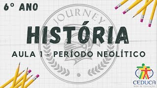 HISTÓRIA  6º ANO  AULA 1  PERÍODO NEOLÍTICO [upl. by Arihsak]