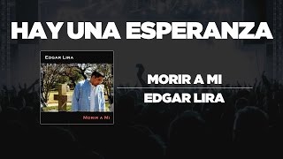 Edgar Lira  Hay Una Esperanza [upl. by Eilsek]