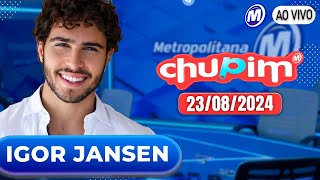 IGOR JANSEN  CHUPIM METROPOLITANA  23082024 [upl. by Ayna]