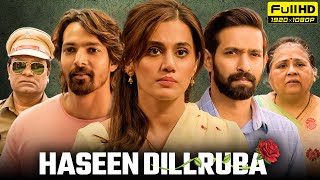 Haseen Dillruba Full Movie  Taapsee Pannu Vikrant Massey Harshvardhan Rane  1080p Facts amp Review [upl. by Adnihc]