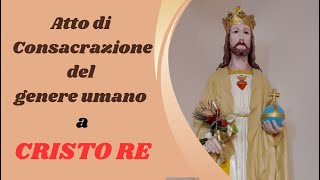 ATTO DI CONSACRAZIONE DEL GENERE UMANO A CRISTO RE [upl. by Sperling]