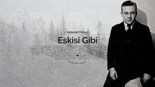 Sabahattin Ali  Eskisi Gibi [upl. by Chud]