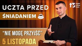 UCZTA PRZED ŚNIADANIEM ☕  Nie mogę przyjść EWANGELIA  5 LISTOPADA [upl. by Ennaxor]