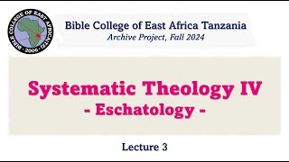 Systematic Theology 4 EschatologyLecture 3 in English [upl. by Adilem575]