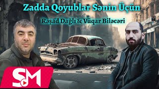 Resad Dagli amp Vuqar Bileceri  Zadda Qoyublar Senin Ucun 2023  Remix  Ayxan Deniz [upl. by Airom]