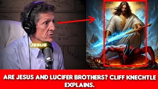 Are Jesus and Lucifer Really Brothers Cliff Knechtle Explains the Truth [upl. by Mcgurn]