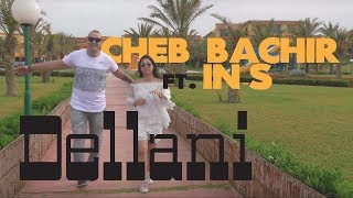 Cheb Bachir ft INS  Dellani Clip Officiel [upl. by Oisorbma]