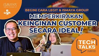 Tech Talk 6  Begini cara Ismaya amp Legit Group memperkirakan keinginan customer secara ideal [upl. by Heloise]