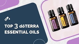 doTERRA Product Reveal  Top 3 doTERRA Essential Oils [upl. by Germana804]