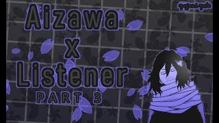 Shota Aizawa x listener ASMR p3 My Hero Academia Spicy Ver [upl. by Eelaroc]