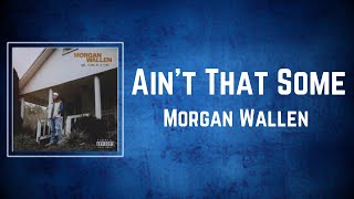 Morgan Wallen  Aint That Some Lyrics [upl. by Licha]