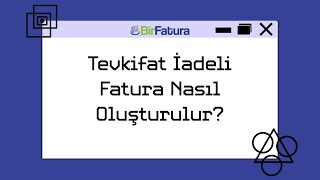 Tevkifat İadeli Fatura Nasıl oluşturulur BirFatura [upl. by Jara]