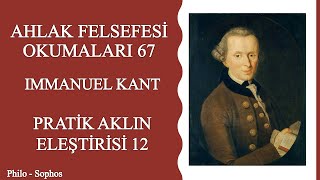 Ahlak Felsefesi Okumaları 67Immanuel Kant  Pratik Aklın Eleştirisi 12 [upl. by Burack]