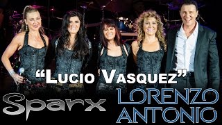 Lorenzo Antonio y SPARX  quotLucio Vasquezquot en vivo [upl. by Ardnalahs30]