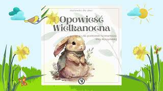 🐰 Słuchowisko dla dzieci 🐻 quotOpowieść Wielkanocnaquot 🌼 bajka dla dzieci 🌻 bajka do słuchania za darmo 🐇 [upl. by Ecyoj]