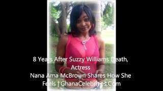 8 Years After Suzzy Williams Death Actress Nana Ama McBrown Shares How She Feels [upl. by Valorie569]