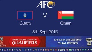 Guam vs Oman 2018 FIFA WC Russia amp AFC Asian Cup UAE 2019 Qly RD 4 [upl. by Anis]