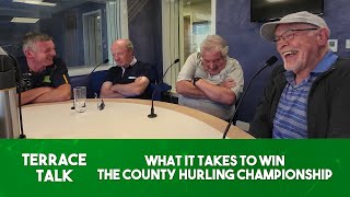 What does it take to win the County Hurling Championship  Terrace Talk [upl. by Nylicaj34]