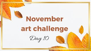 November art challenge  Day 10 [upl. by Luigi]