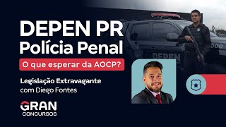 Depen Polícia Penal PR  O que esperar da AOCP em Legislação Extravagante [upl. by Cacie975]