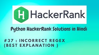 37 Hackerrank  Incorrect Regex  Python HackerRank Solutions in Hindi  hackerrank [upl. by Gladwin]