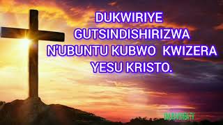 031124  DUTSINDISHIRIZWA NUBUNTU KUBWO KWIZERA YESU KRISTO SI KUBWIMIRIMO YACU [upl. by Ventre]