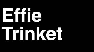 How to Pronounce Effie Trinket The Hunger Games Books Movies [upl. by Milks]