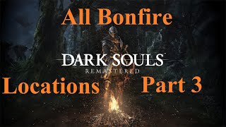 Dark Souls Remastered  All Bonfire And Boss Fight Locations Part 3 [upl. by Eyt]