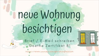 eine WOHNUNG besichtigen  B1 Schreiben Teil 1 informellen Brief schreiben  Goethe Zertifikat umzug [upl. by Adnuhser715]