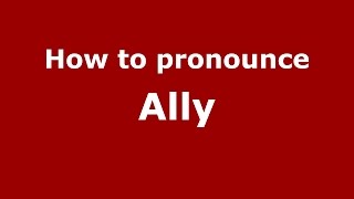 How to pronounce Ally USAmerican English  PronounceNamescom [upl. by Brebner]