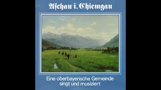 Aschau im Chiemgau Eine oberbayerische Gemeinde singt und musiziert [upl. by Hyacinthia518]